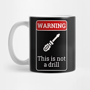 This is not a drill Mug